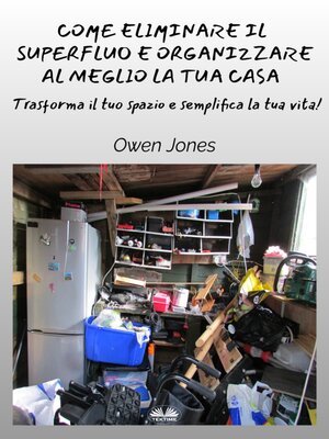 cover image of Come Eliminare Il Superfluo E Organizzare Al Meglio La Tua Casa